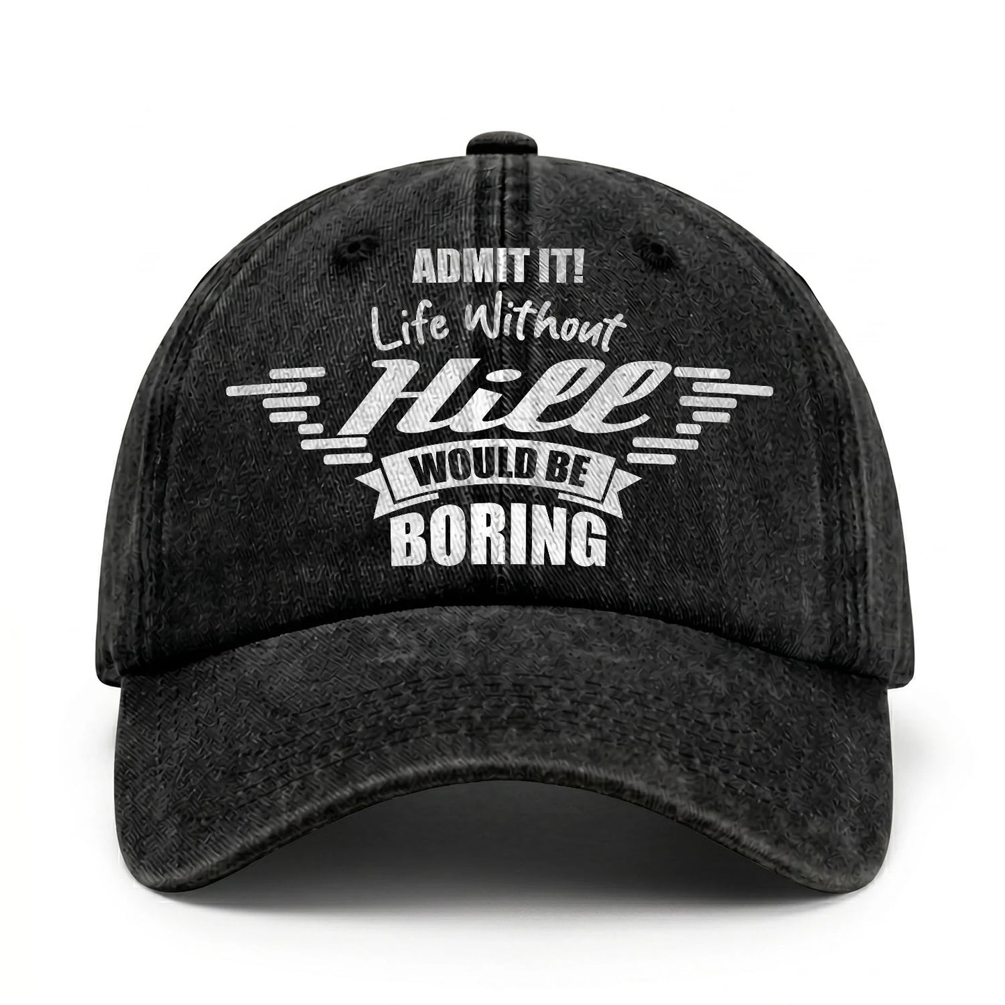 Admit It Life Without Your Name Would Be Boring Vintage Cap HILL 13K1 C44PF