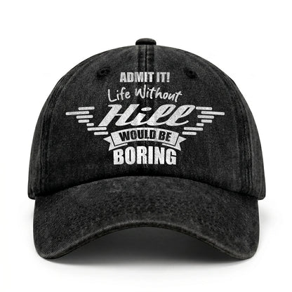Admit It Life Without Your Name Would Be Boring Vintage Cap HILL 13K1 C44PF