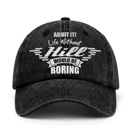 Admit It Life Without Your Name Would Be Boring Vintage Cap HILL 13K1 C44PF