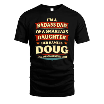DOUG 13K1-535 I'm A Badass Dad Of A Smartass Daughter Her Name Is ...
