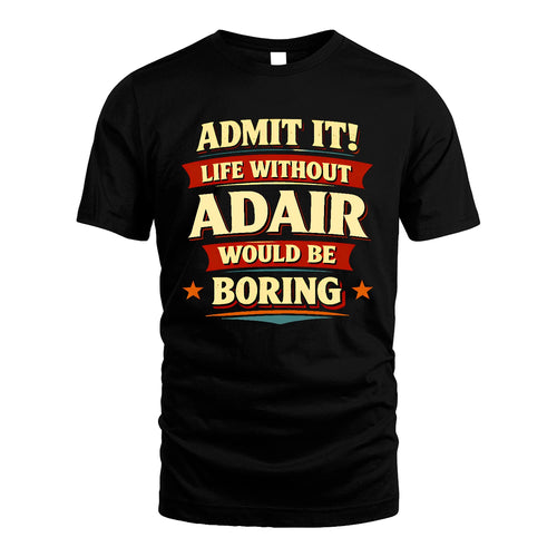 ADAIR 13K9-503 Admit It Life Without...