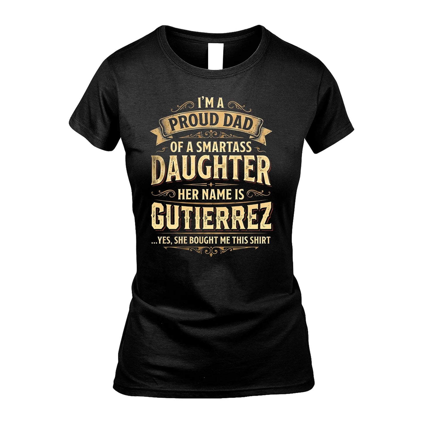 GUTIERREZ 13K1-356 I'm A Proud Dad Of A Smartass Daughter Her Name Is...