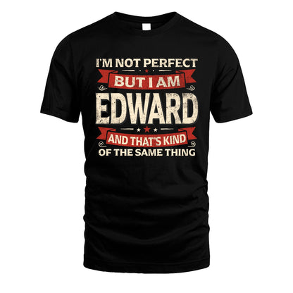 EDWARD 13K1-566 I'm Not Perfect But I Am...