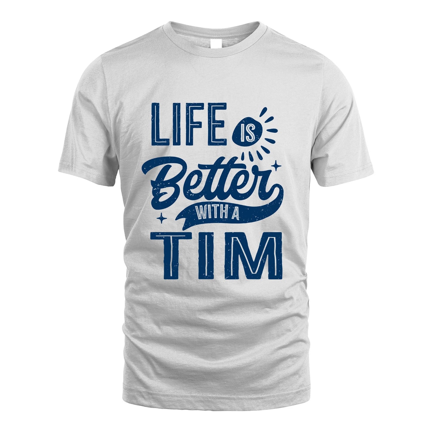 TIM 13K1-116 Personalized Name Quote T-Shirt Life Is Better With Unisex Gift
