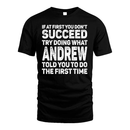 ANDREW 13K1-117   Personalized Funny Quote Apparel If At First You Dont Succeed
