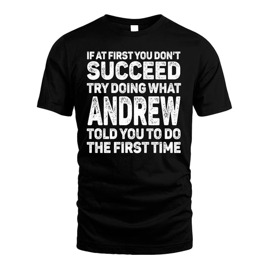 ANDREW 13K1-117   Personalized Funny Quote Apparel If At First You Dont Succeed
