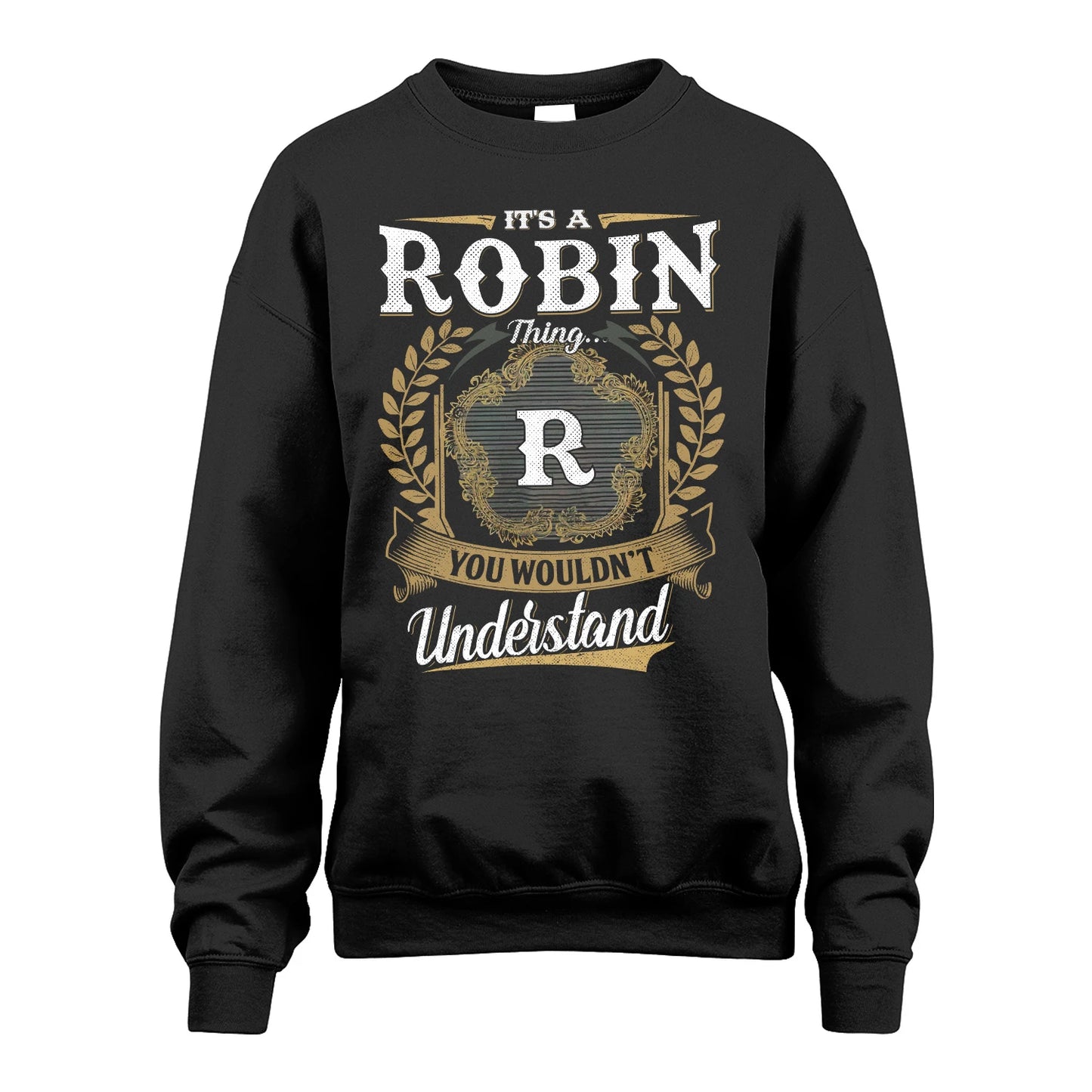 ROBIN 13K1-1–Personalized Name Quote Apparel “It’s an NAME Thing You Wouldn’t Understand”