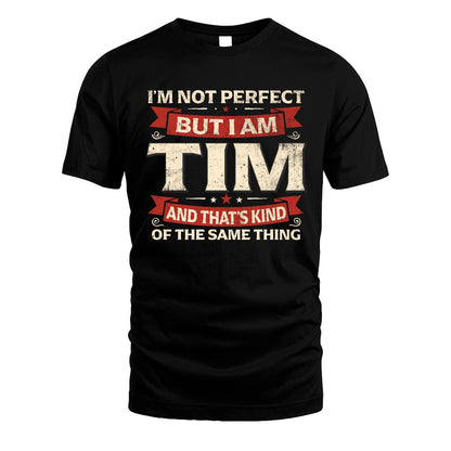 TIM 13K1-566 I'm Not Perfect But I Am...