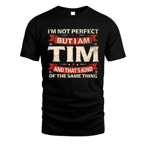 TIM 13K1-566 I'm Not Perfect But I Am...