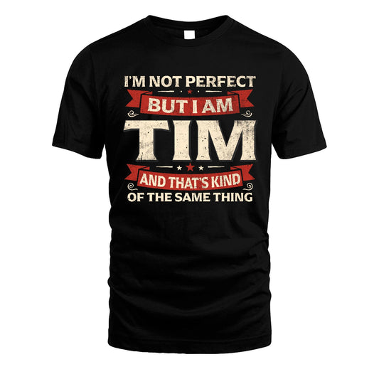 TIM 13K1-566 I'm Not Perfect But I Am...