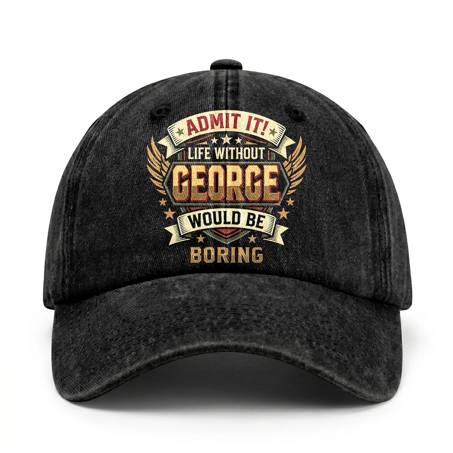 GEORGE-13K1-C10PF Admit It! Life Without GEORGE Would Be Boring