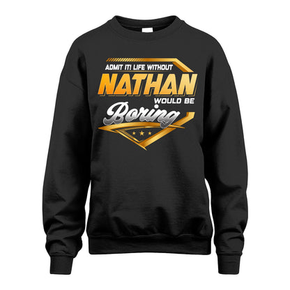 NATHAN 13K1-513 Personalized "Admit It! Life Without ... Would Be Boring"