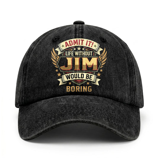 JIM-13K1-C10PF Admit It! Life Without JIM Would Be Boring