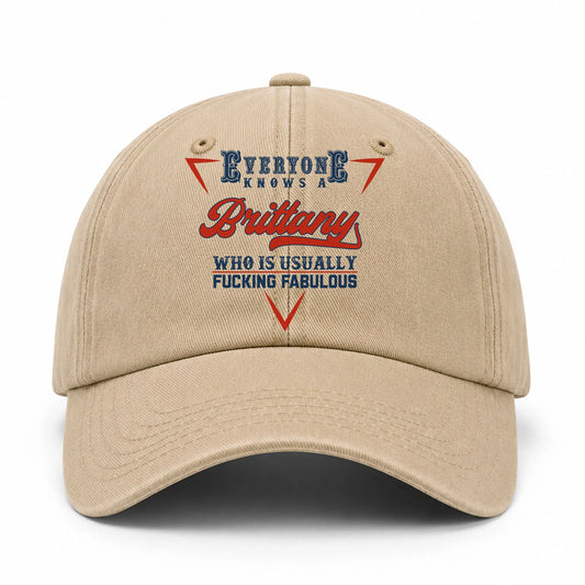 Everyone Knows A Your Name Who Is Usually Fucking Fabulous Washed Cap BRITTANY 13K1 C53PF