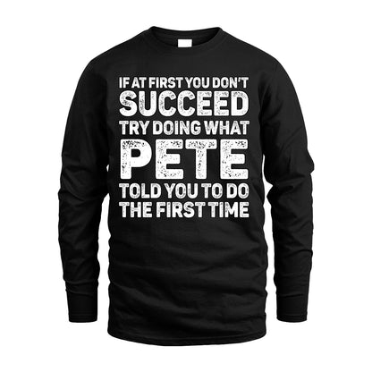 PETE 13K2-117Personalized Funny Quote Apparel If At First You Dont Succeed