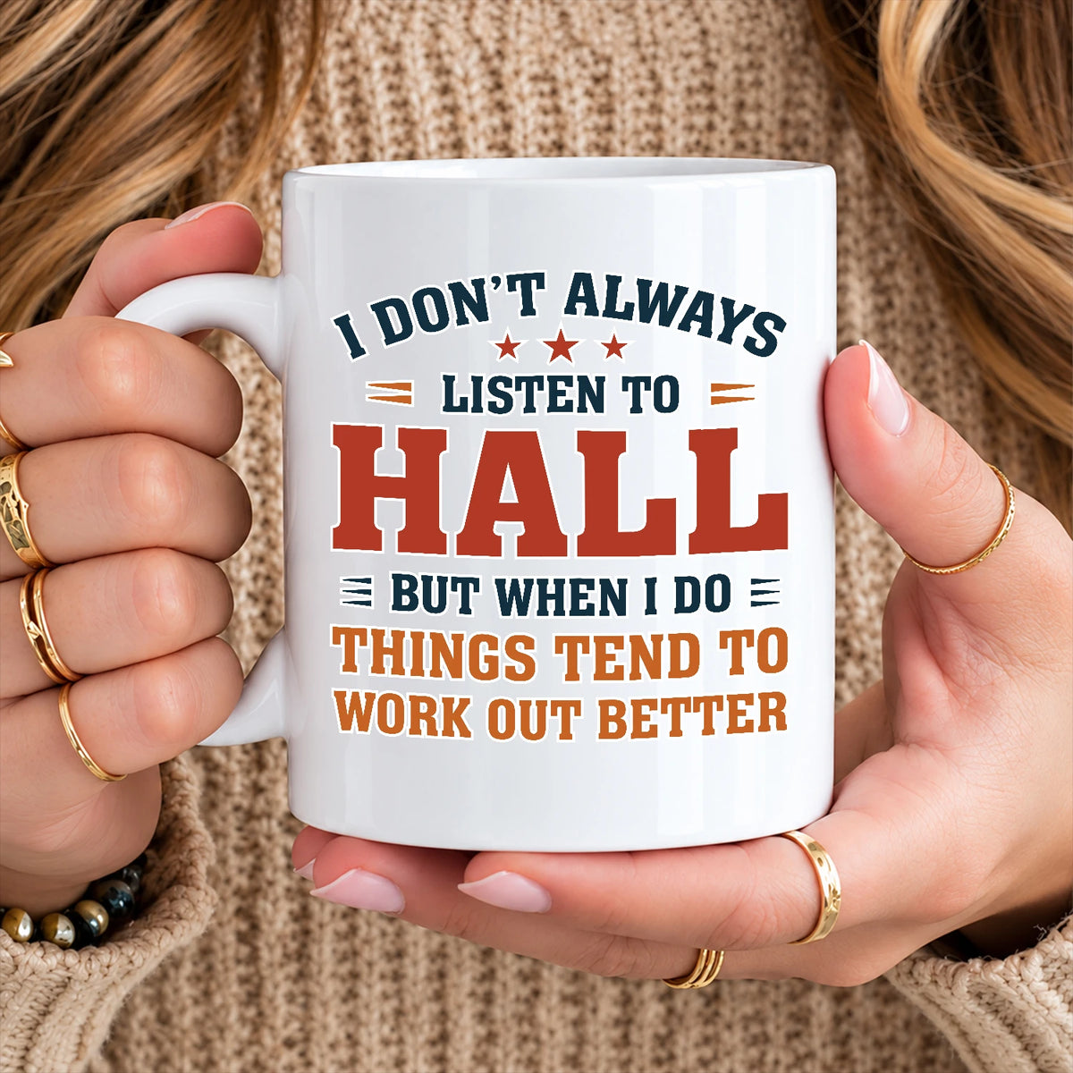 I Don’t Always Listen to Your Name Funny Mug HALL 13K1 MG12