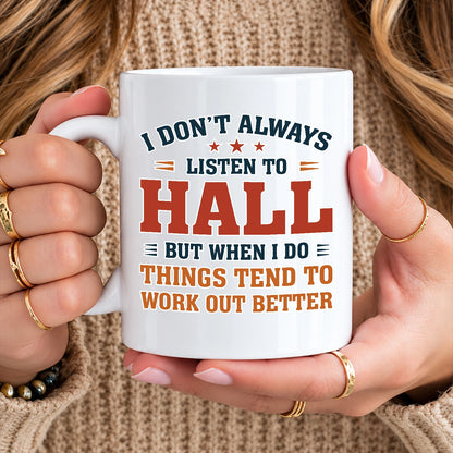 I Don’t Always Listen to Your Name Funny Mug HALL 13K1 MG12