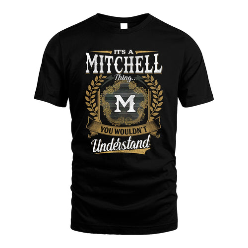 MITCHELL 13K1-1–Personalized Name Quote Apparel “It’s an NAME Thing You Wouldn’t Understand”