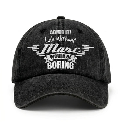 Admit It Life Without Your Name Would Be Boring Vintage Cap MARC 13K1 C44PF
