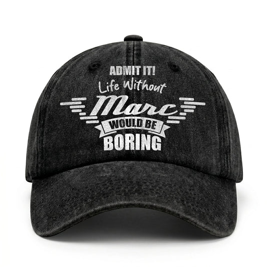 Admit It Life Without Your Name Would Be Boring Vintage Cap MARC 13K1 C44PF