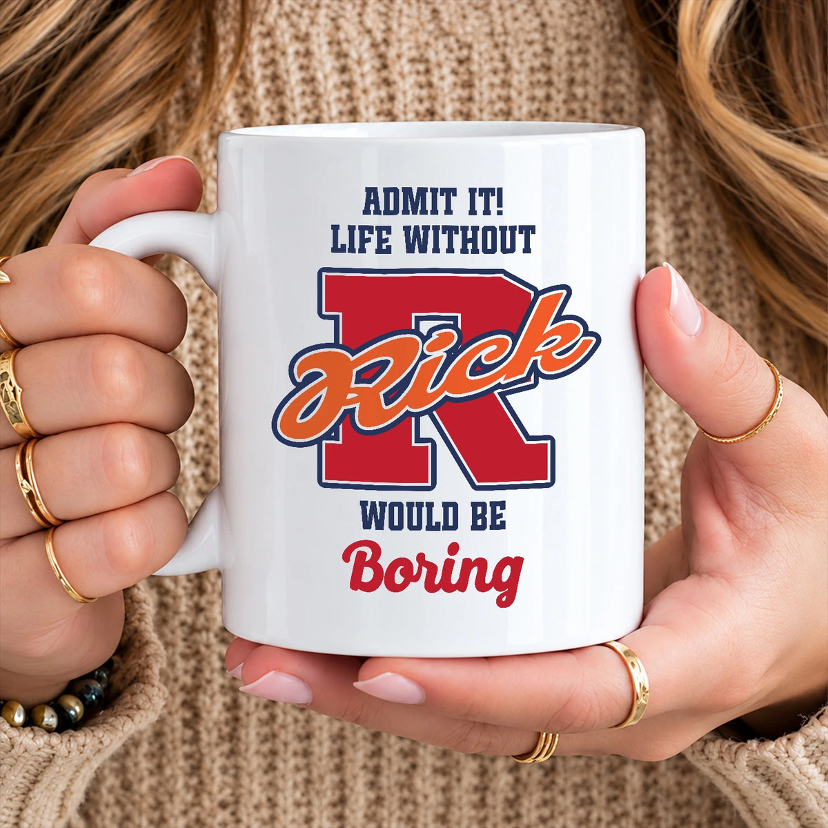 Admit It Life Without Your Name Would Be Boring Sporty Mug RICK 13K1 MG17