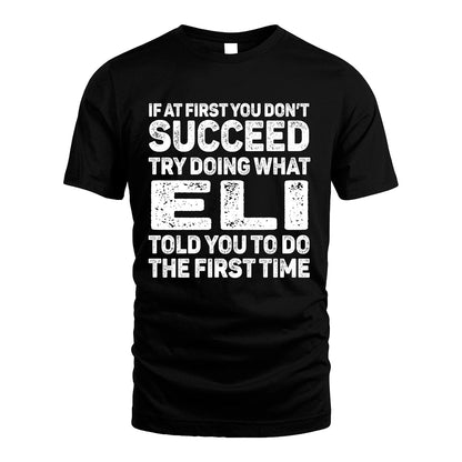 ELI 13K2-117Personalized Funny Quote Apparel If At First You Dont Succeed