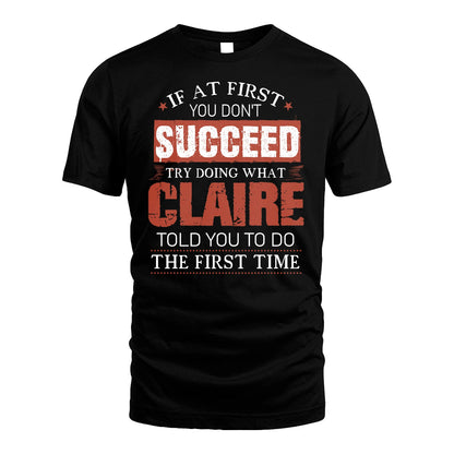 CLAIRE 13K1-82–Personalized Funny Quote Apparel “If At First You Don’t Succeed”