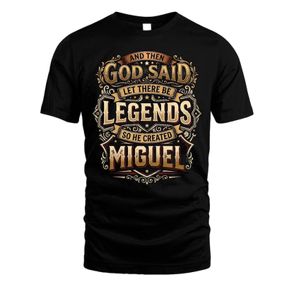 MIGUEL 13K1-540 And Then God Said Let There Be Legends...