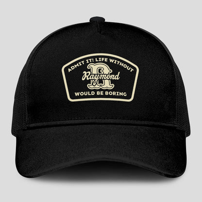 Admit It Life Without Your Name Would Be Boring Black Mesh Cap RAYMOND 13K1 C214PF