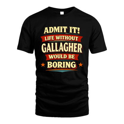 GALLAGHER 13K3-503 Personalized "Admit It Life Without..."