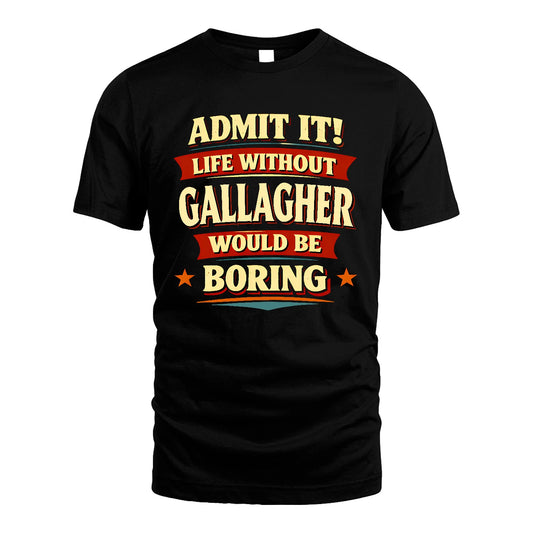 GALLAGHER 13K3-503 Personalized "Admit It Life Without..."
