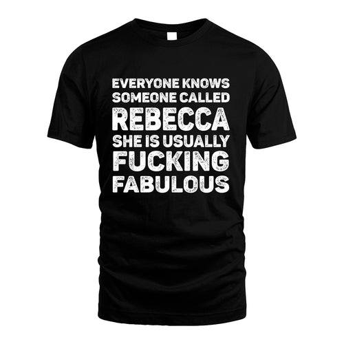 REBECCA 13K1-500–Personalized Funny Quote Apparel “Everyone Knows Someone called...”