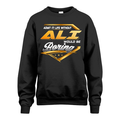 ALI 13K1-513 Personalized "Admit It! Life Without ... Would Be Boring"
