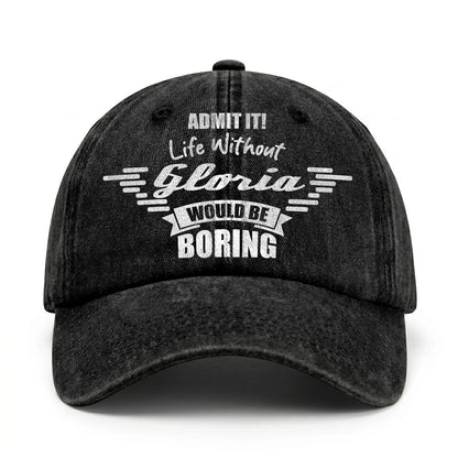 Admit It Life Without Your Name Would Be Boring Vintage Cap GLORIA 13K1 C44PF