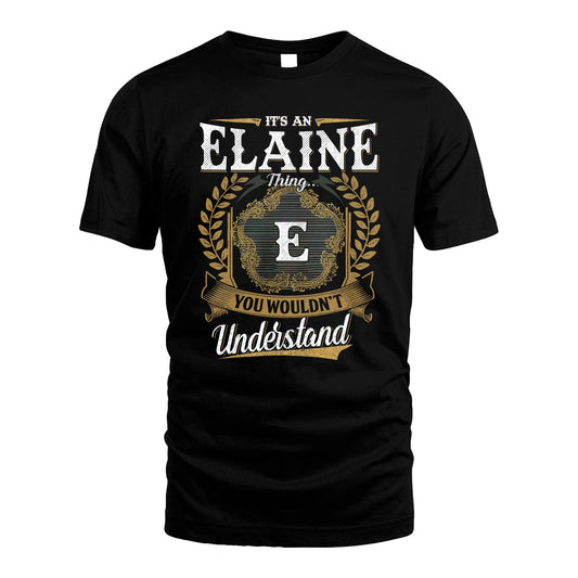 ELAINE 13K1-1–Personalized Name Quote Apparel “It’s an NAME Thing You Wouldn’t Understand”