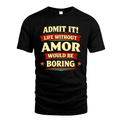 AMOR 13K6-503 Admit It Life Without...