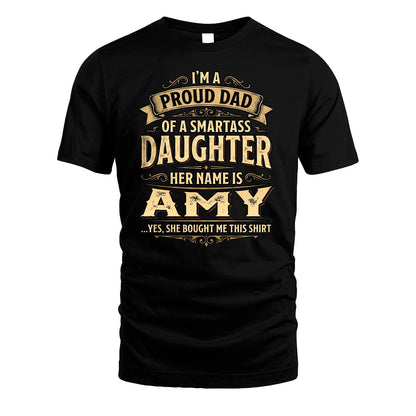 AMY 13K1-356 I'm A Proud Dad Of A Smartass Daughter Her Name Is...