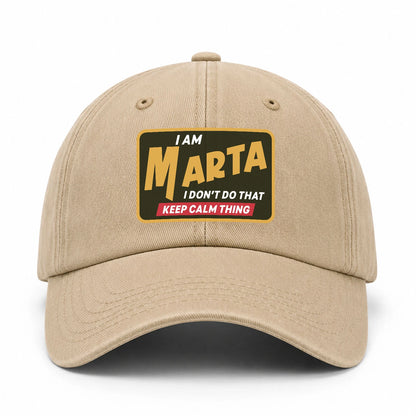 I Am Your Name I Don't Do That Keep Calm Thing Cap MARTA 13K1 C54PF