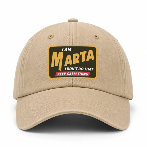 I Am Your Name I Don't Do That Keep Calm Thing Cap MARTA 13K1 C54PF