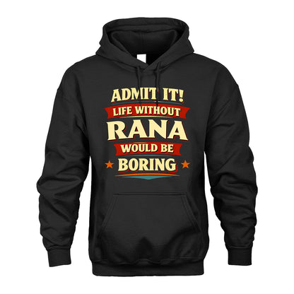 RANA 13K3-503 Personalized "Admit It Life Without..."