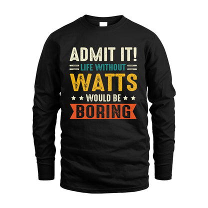 WATTS 13K3-124–Personalized Funny Quote Apparel “Life Without NAME Would Be Boring”