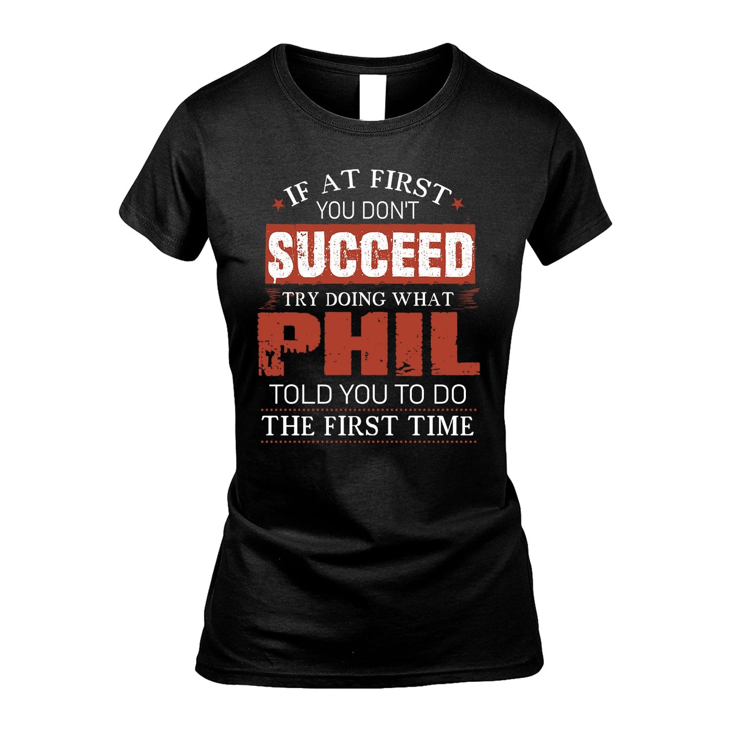 PHIL 13K1-82–Personalized Funny Quote Apparel “If At First You Don’t Succeed”