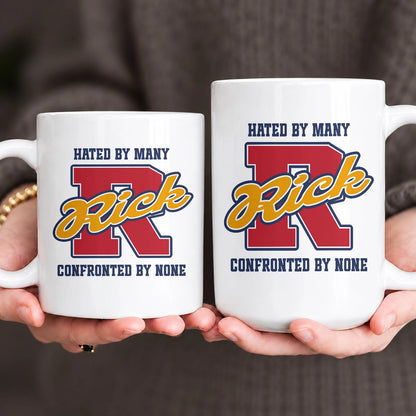 Hated By Many Confronted By None Cool Mug RICK 13K1 MG16