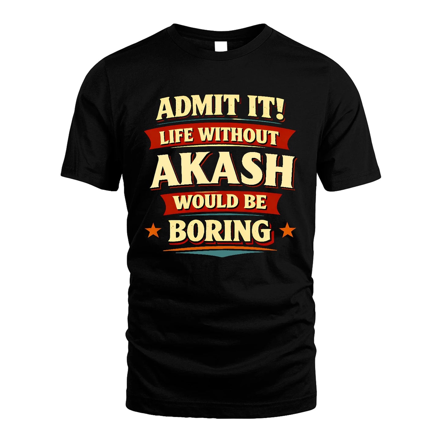AKASH 13K4-503 Personalized "Admit It Life Without..."