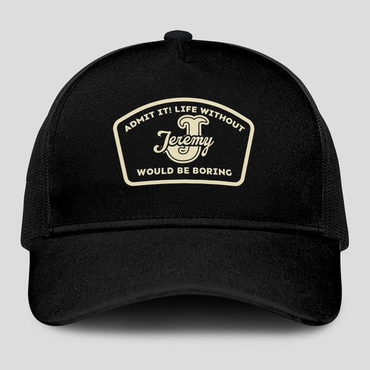 Admit It Life Without Your Name Would Be Boring Black Mesh Cap JEREMY 13K1 C214PF