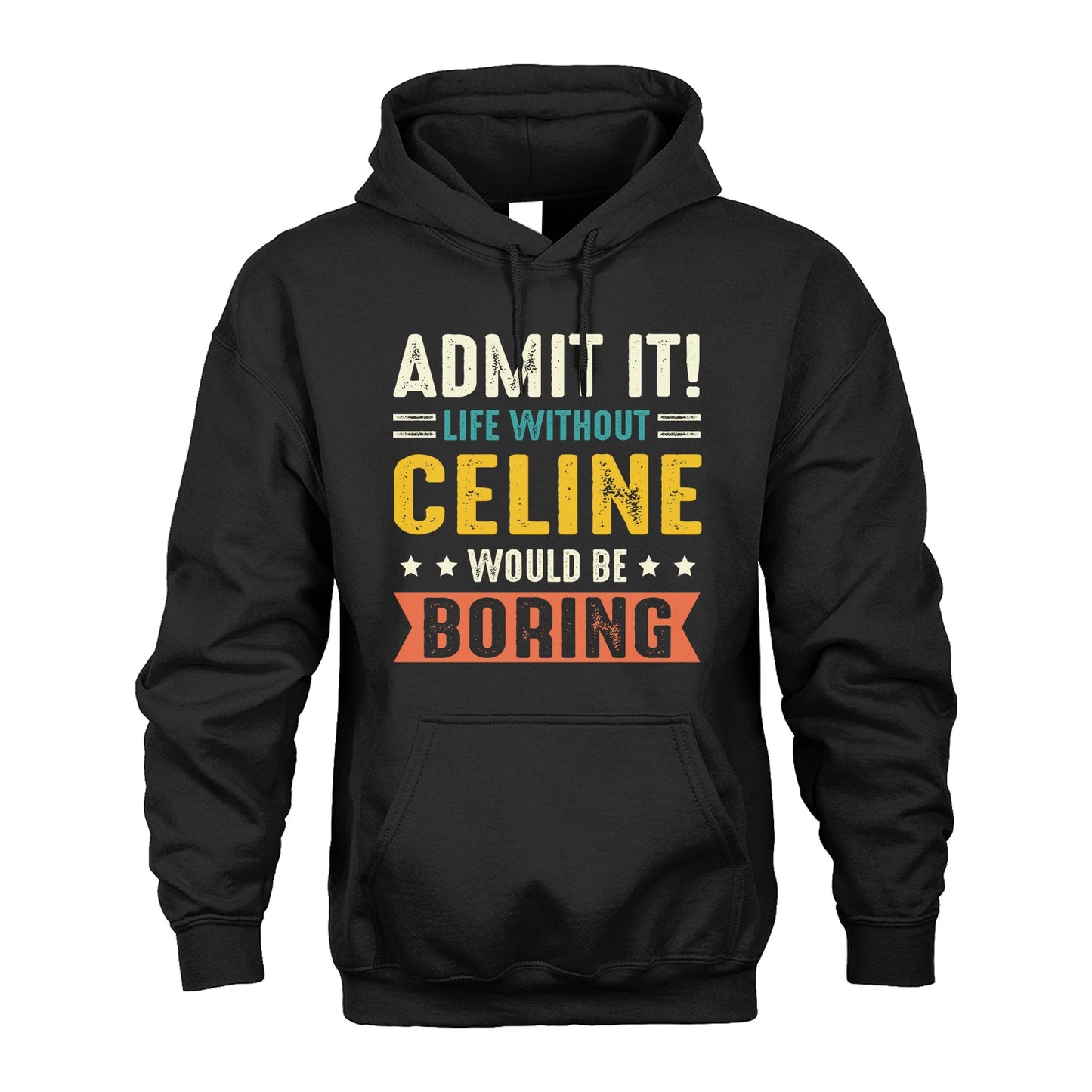 CELINE 13K3-124–Personalized Funny Quote Apparel “Life Without NAME Would Be Boring”