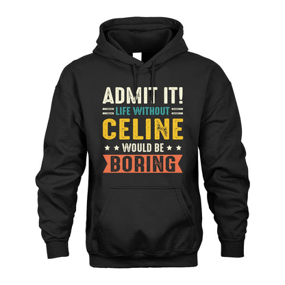 CELINE 13K3-124–Personalized Funny Quote Apparel “Life Without NAME Would Be Boring”