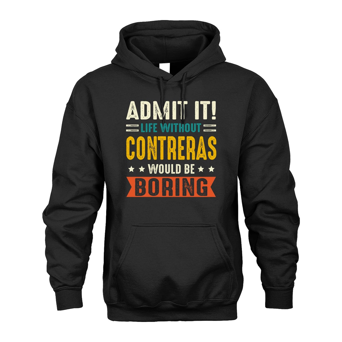 CONTRERAS 13K2-124–Personalized Funny Quote Apparel “Life Without NAME Would Be Boring”