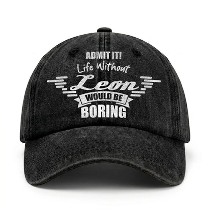 Admit It Life Without Your Name Would Be Boring Vintage Cap LEON 13K1 C44PF