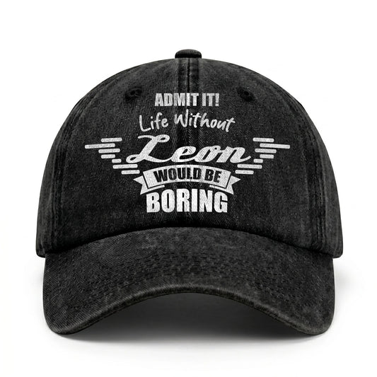 Admit It Life Without Your Name Would Be Boring Vintage Cap LEON 13K1 C44PF